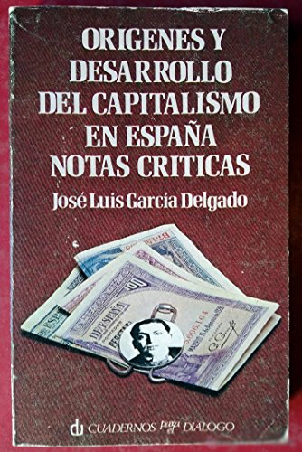 Stock image for Ori?genes y desarrollo del capitalismo en Espan?a: Notas cri?ticas (Divulgacio?n universitaria ; 76 : Cuestiones espan?olas) (Spanish Edition) for sale by Iridium_Books