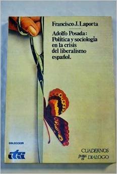 Stock image for Adolfo Posada, poli?tica y sociologi?a en la crisis del liberalismo espan?ol (Coleccio?n ITS) (Spanish Edition) for sale by Iridium_Books