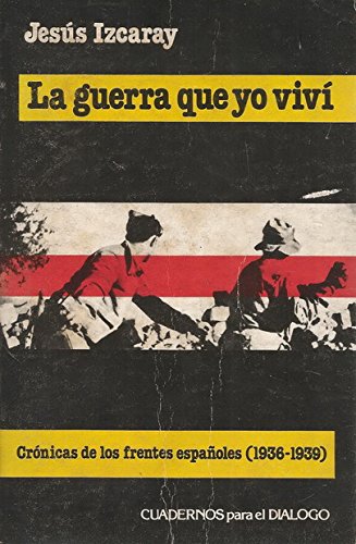 Stock image for La guerra que yo vivi?: Cro?nicas de los frentes espan?oles (1936-1939) (Spanish Edition) for sale by Iridium_Books