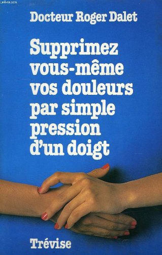 9788423100361: Supprimez vous-mme vos douleurs par simple pression d'un doigt