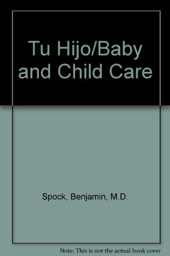 Beispielbild fr Tu Hijo/Baby and Child Care Spock, Benjamin, M.D. zum Verkauf von VANLIBER