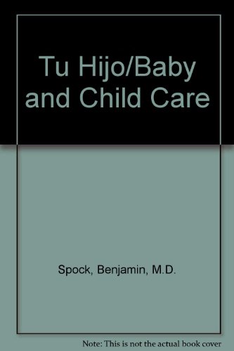 Stock image for Tu Hijo/Baby and Child Care Spock, Benjamin, M.D. for sale by VANLIBER