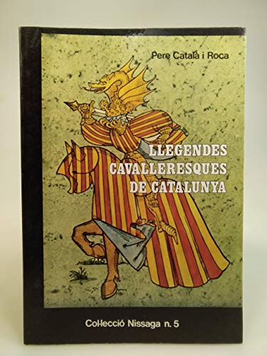 Imagen de archivo de LLEGENDES CAVALLERESQUES DE CATALUNYA (Col lecci Nissaga, Band 5) a la venta por medimops