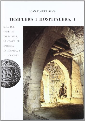 Imagen de archivo de TEMPLERS I HOSPITALERS I Guia del Camp de Tarragona, la Conca de Barber, La Segarra i El Solsons a la venta por Librera Prez Galds