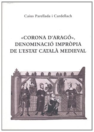 9788423206544: Corona D'Arag, Denominaci Imprpia de L'Estat Catal Medieval (Obra vria)