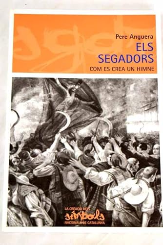 Beispielbild fr ELS SEGADORS, COM ES CREA UN HIMNE (La creaci dels smbols nacionals de Catalunya, Band 2) zum Verkauf von medimops