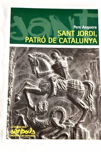 Beispielbild fr SANT JORDI, PATR DE CATALUNYA (La creaci dels smbols nacionals de Catalunya, Band 4) zum Verkauf von medimops