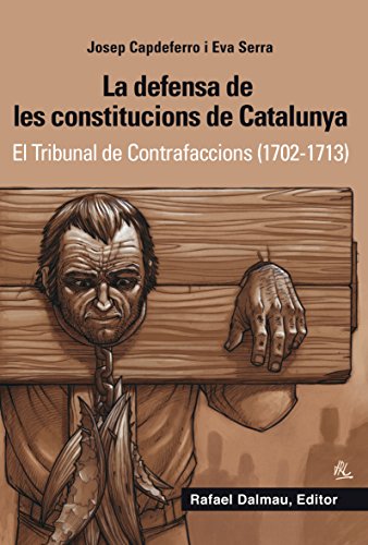 Imagen de archivo de La defensa de les constitucions de Catalunya: El Tribunal de Contrafaccions (1702-1713) (Bofarull, Band 26) a la venta por medimops