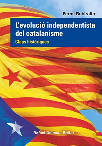 Imagen de archivo de L'EVOLUCI INDEPENDENTISTA DEL CATALANISME: Claus histriques a la venta por AG Library