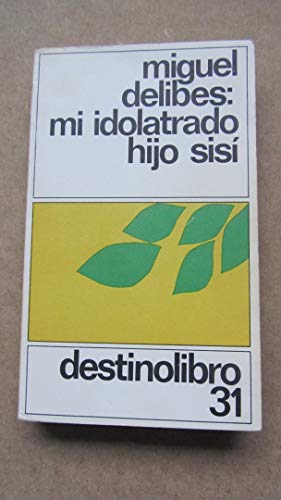 9788423306541: MI IDOLATRADO HIJO SISI-DESTINO (SIN COLECCION)