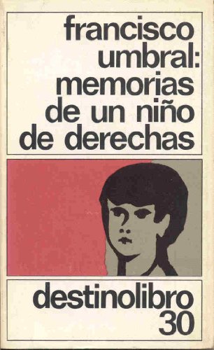 Memorias de un ninÌƒo de derechas (Destinolibro ; v. 30) (Spanish Edition) (9788423306626) by Umbral, Francisco