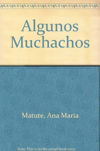 Algunos muchachos (9788423307616) by Matute, Ana Maria; Matute, Ana MarÃ­a