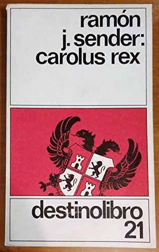 Stock image for Carolus rex SENDER, Ramn J. (Alcolea de Cinca, Huesca) for sale by VANLIBER