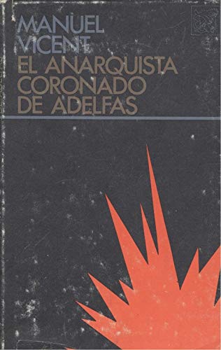 El anarquista coronado de adelfas (ColeccioÌn AÌncora y delfiÌn) (Spanish Edition) (9788423309931) by Vicent, Manuel