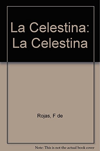 La Celestina (ColeccioÌn Ancora y delfiÌn ; v. 540) (Spanish Edition) (9788423309948) by Rojas, Fernando De