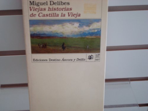 Viejas historias de Castilla la Vieja (Coleccio?n Ancora y delfi?n) (Spanish Edition) - Miguel Delibes