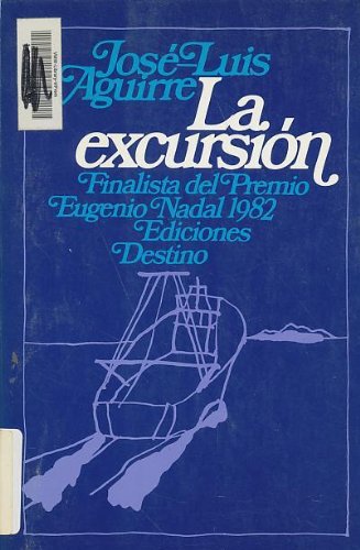 La ExcursiÃ³n/ the Tour: Finalista Del Premio Eugenio Nadal 1982 (9788423312412) by Aguirre, Jose Luis