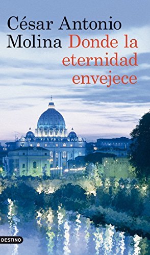 Donde la eternidad envejece (9788423317875) by Molina, CÃ©sar Antonio