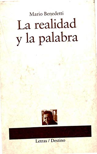 La realidad y la palabra (Letras/Destino) (Spanish Edition) (9788423320981) by Mario Benedetti