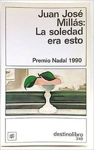 La Soledad Era Esto (Fiction, Poetry & Drama) (9788423323593) by Millas, Juan Jose