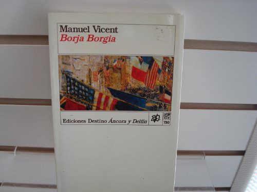 Borja Bogia, Ediciones Destino Áncora y Delfín - Vicent, Manuel