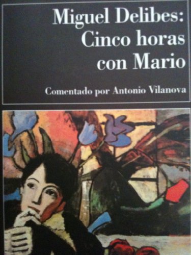 Cinco Horas Con Mario (Clasicos Contemporaneos Comentados) (Spanish Edition) (9788423325153) by Miguel Delibes