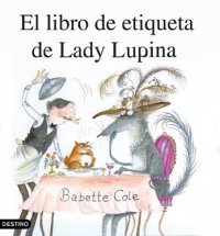 9788423333370: El libro de etiqueta de Lady Lupina (Babette Cole)