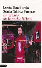 En Brazos De LA Mujer Fetiche/in the Arms of Lady Fetish (Spanish Edition) (9788423334070) by Etxebarria, Lucia; Nunez, Sonia