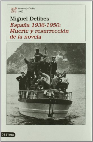 España 1936-1950: Muerte y resurrección de la novela (Primera edición) - Miguel Delibes