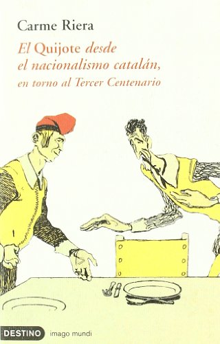 El Quijote desde el nacionalismo catalÃ¡n (Imago Mundi) (Spanish Edition) (9788423337057) by Riera, Carme