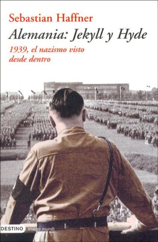 Alemania: Jeckill y Hyde - 1939, El Nazismo Visto Desde Dentro (Spanish Edition) (9788423337163) by Sebastian Haffner