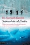 Sobrevivir al límite: cómo reaccionan el cuerpo y la mente en las situaciones extremas - Kamler, Kenneth