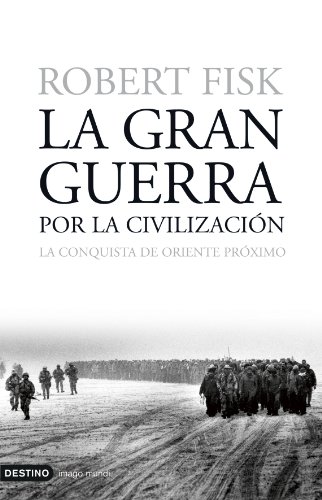 La Gran Guerra Por La Civilizacion/the Great War of Civilization (Spanish Edition) (9788423337873) by Fisk, Robert