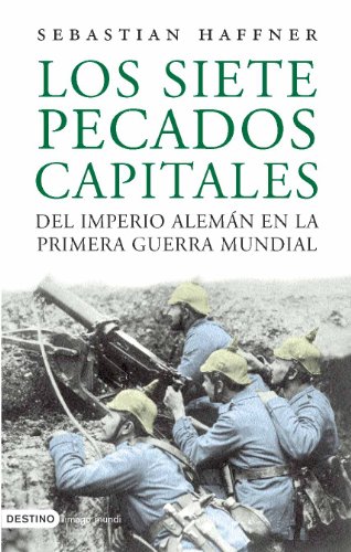 Los siete pecados capitales del imperio alemÃ¡n en la Primera Guerra Mundial (9788423338283) by Haffner, Sebastian