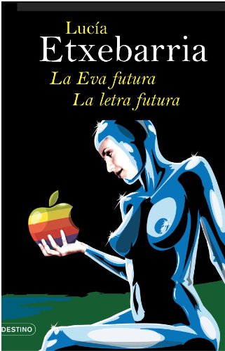 La Eva futura. La letra futura (9788423339594) by Etxebarria, LucÃ­a