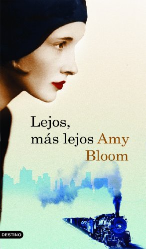 Lejos, más lejos - Amy Bloom