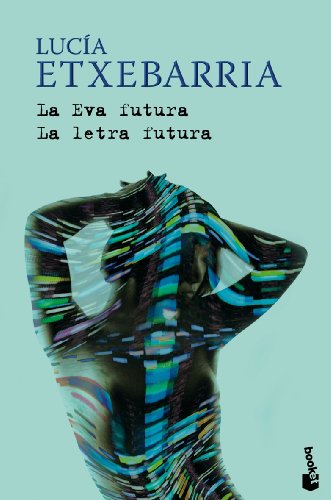 La Eva futura / La letra futura (9788423341436) by Etxebarria, LucÃ­a