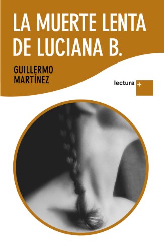 Imagen de archivo de LA MUERTE LENTA DE LUCIANA B a la venta por KALAMO LIBROS, S.L.