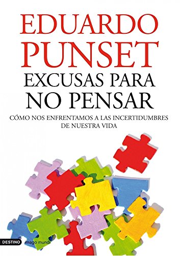 Stock image for Excusas para no pensar: Cmo nos enfrentamos a las incertidumbres de nuestra vida for sale by Ammareal