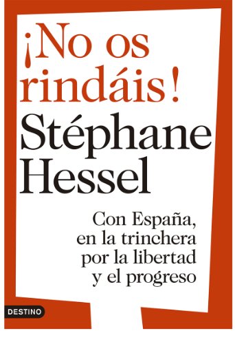 Â¡No os rindÃ¡is!: Con EspaÃ±a, en la trinchera por la libertad y el progreso (9788423346578) by Hessel, StÃ©phane; UrÃ­a Massana, LluÃ­s