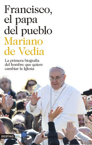 9788423346752: Francisco, el papa del pueblo: La primera biografa del hombre que quiere cambiar la Iglesia