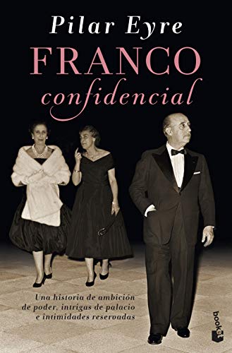 9788423349432: Franco confidencial: Una historia de ambicin de poder, intrigas de palacio e intimidades reservadas