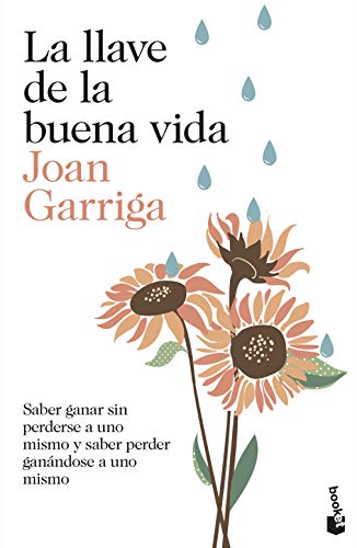 9788423349739: La llave de la buena vida: Saber ganar sin perderse a uno mismo y saber perder ganndose a uno mismo: 4222 (Prcticos siglo XXI)