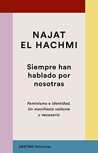Stock image for Siempre han hablado por nosotras: Feminismo e identidad. Un manifiesto valiente y necesario (Referentes) (Spanish Edition) for sale by Better World Books