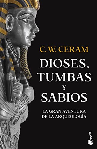 Imagen de archivo de DIOSES, TUMBAS Y SABIOS. La gran aventura de la arqueologa a la venta por KALAMO LIBROS, S.L.