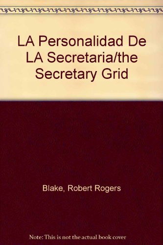 La personalidad de la secretaria/ The Managerial Grid (Spanish Edition) (9788423406432) by Blake, Robert Rogers; Mouton, Jane Srygley