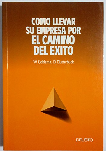 Beispielbild fr Como Llevar Su Empresa por el Camino Del Exito. Goldsmith, Walter / Clutterbuck, David zum Verkauf von Hamelyn