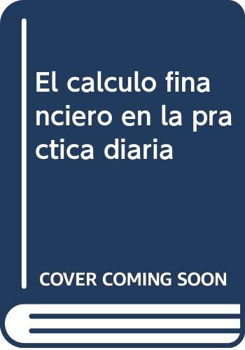 9788423409112: El calculo financiero en la practica diaria