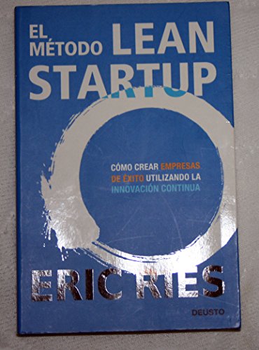 El mÃ©todo Lean Startup: CÃ³mo crear empresas de Ã©xito utilizando la innovaciÃ³n continua (9788423409495) by Ries, Eric