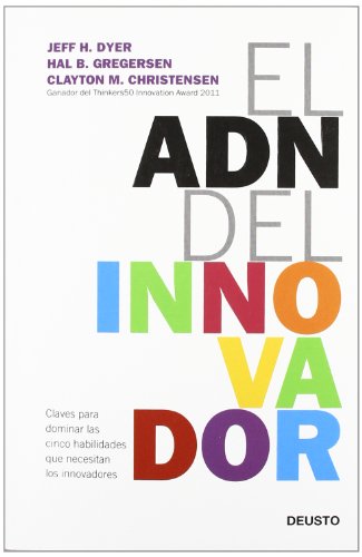 Beispielbild fr El ADN del innovador : claves para dominar las cinco habilidades que necesitan los innovadores (Deusto) zum Verkauf von medimops
